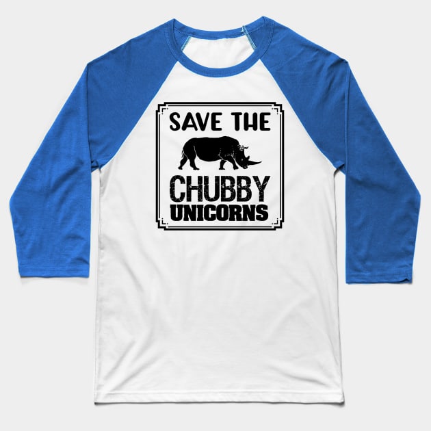 Save The Chubby Unicorns Black Baseball T-Shirt by jmgoutdoors